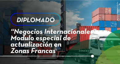 Diplomado Negocios Internacionales - Módulo Especial de Actualización de Zonas Francas