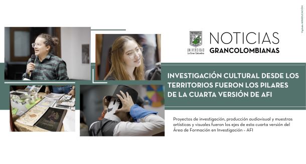 Investigación cultural desde los territorios fueron los pilares de la cuarta versión de AFI