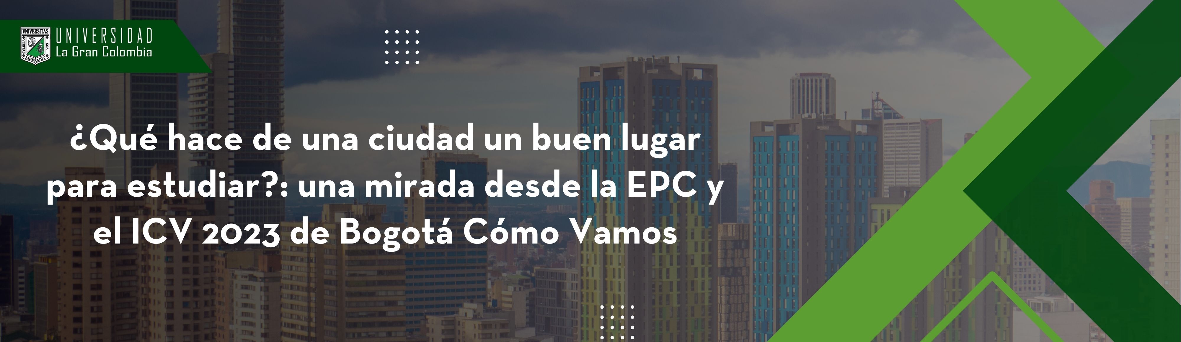 ¿Qué hace de una ciudad un buen lugar para estudiar?: una mirada desde la EPC y el ICV 2023 de Bogotá Cómo Vamos