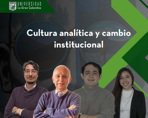 Desentrañando la Transformación: Cultura Analítica y Cambio Institucional en la Universidad La Gran Colombia