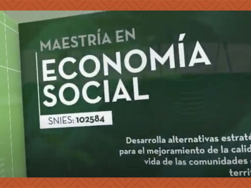 Estudia la Maestría de Economía Social