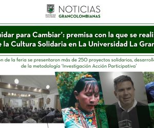 ‘Cuidar para Cambiar’: premisa con la que se realizó la VI Feria de la Cultura  Solidaria en La Universidad La Gran Colombia