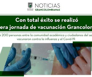 Con total éxito se realizó la tercera jornada de vacunación Grancolombiana