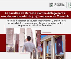 La Facultad de Derecho plantea diálogo para el rescate empresarial de 3.237 empresas en Colombia