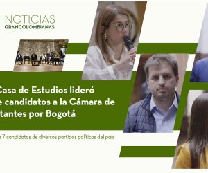Nuestra Casa de Estudios lideró debate de candidatos a la Cámara de Representantes por Bogotá
