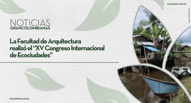 La Facultad de Arquitectura realizó el ‘XV Congreso Internacional de Ecociudades’