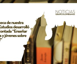 La Biblioteca de nuestra Casa de Estudios desarrolló Bogotá Contada ‘Enseñar a los niños y jóvenes sobre la Ciudad’